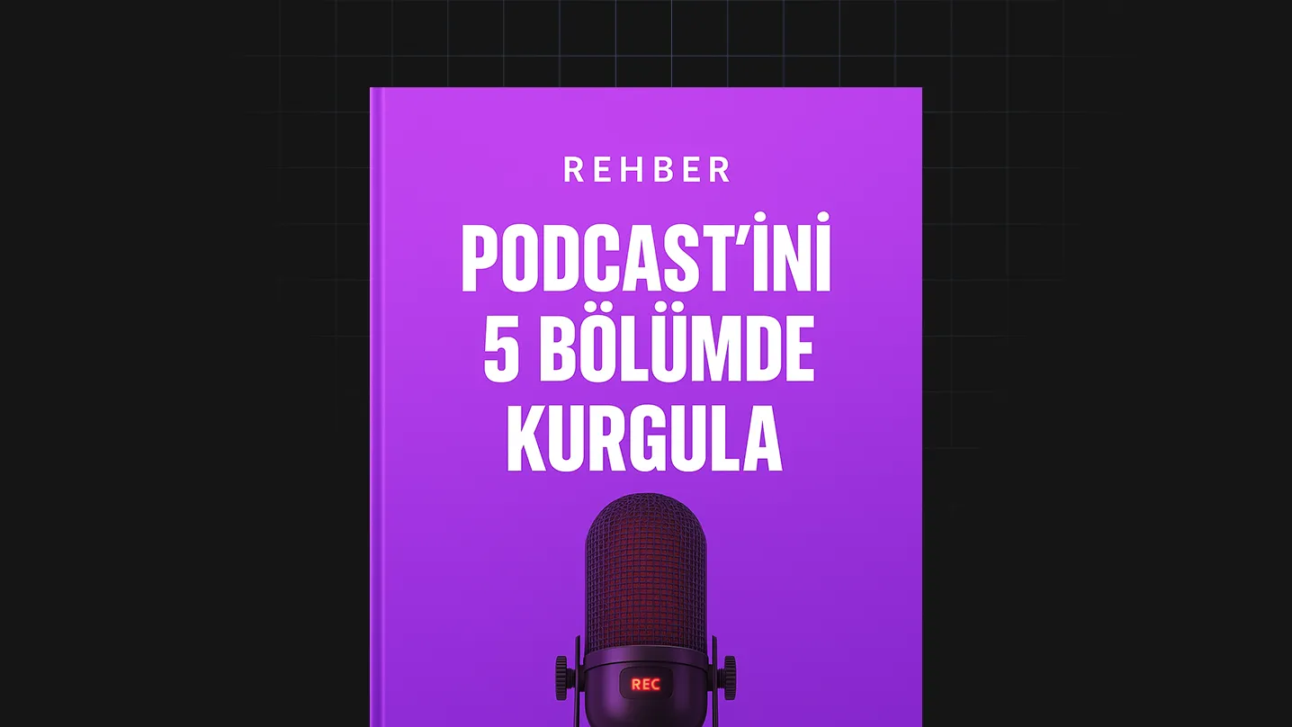 Podcast’İni 5 Bölümde Kurgula